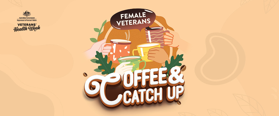 Coffee & Catch Up during Veterans Health Week